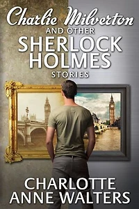 Charlie Milverton and Other Sherlock Holmes Stories