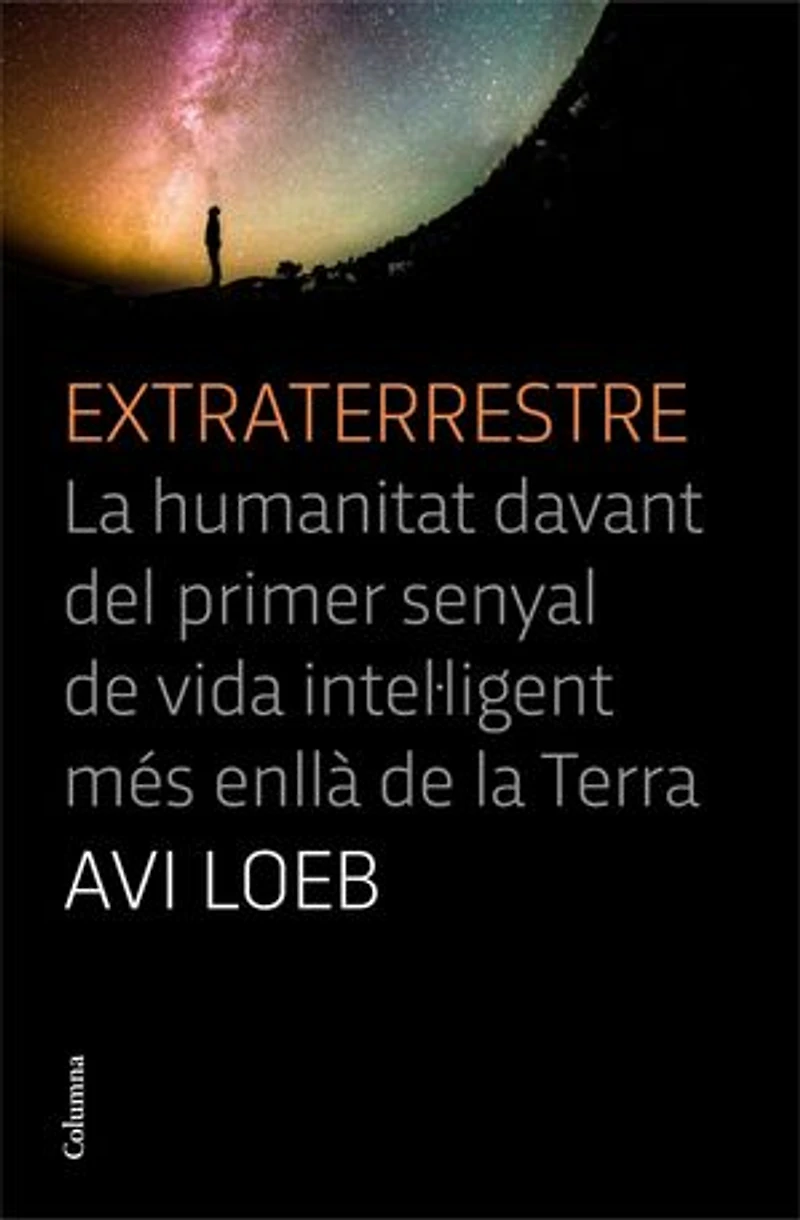 Extraterrestre: la humanitat davant del primer senyal de vida intel·ligent més enllà Terra