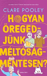 Hogyan öregedjünk méltóságmentesen?