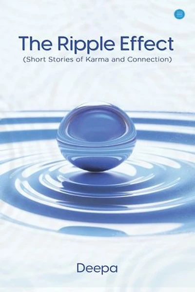 The Ripple Effect (Short Stories of Karma and Connection)