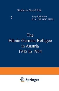 The Ethnic German Refugee in Austria 1945 to 1954
