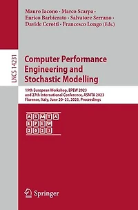 Computer Performance Engineering and Stochastic Modelling: 19th European Workshop, EPEW 2023, 27th International Conference, ASMTA Florence, Italy, June 20-23, Proceedings