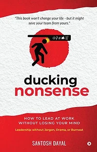 Ducking Nonsense: How to Lead at Work Without Losing Your Mind