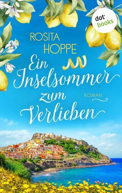 Ein Inselsommer zum Verlieben: Roman | Eine kleine Boutique, ein Neuanfang am Meer - und das Leuchten langer Inseltage