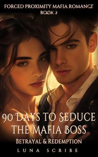 90 Days to Seduce the Mafia Boss: Betrayal and Redemption