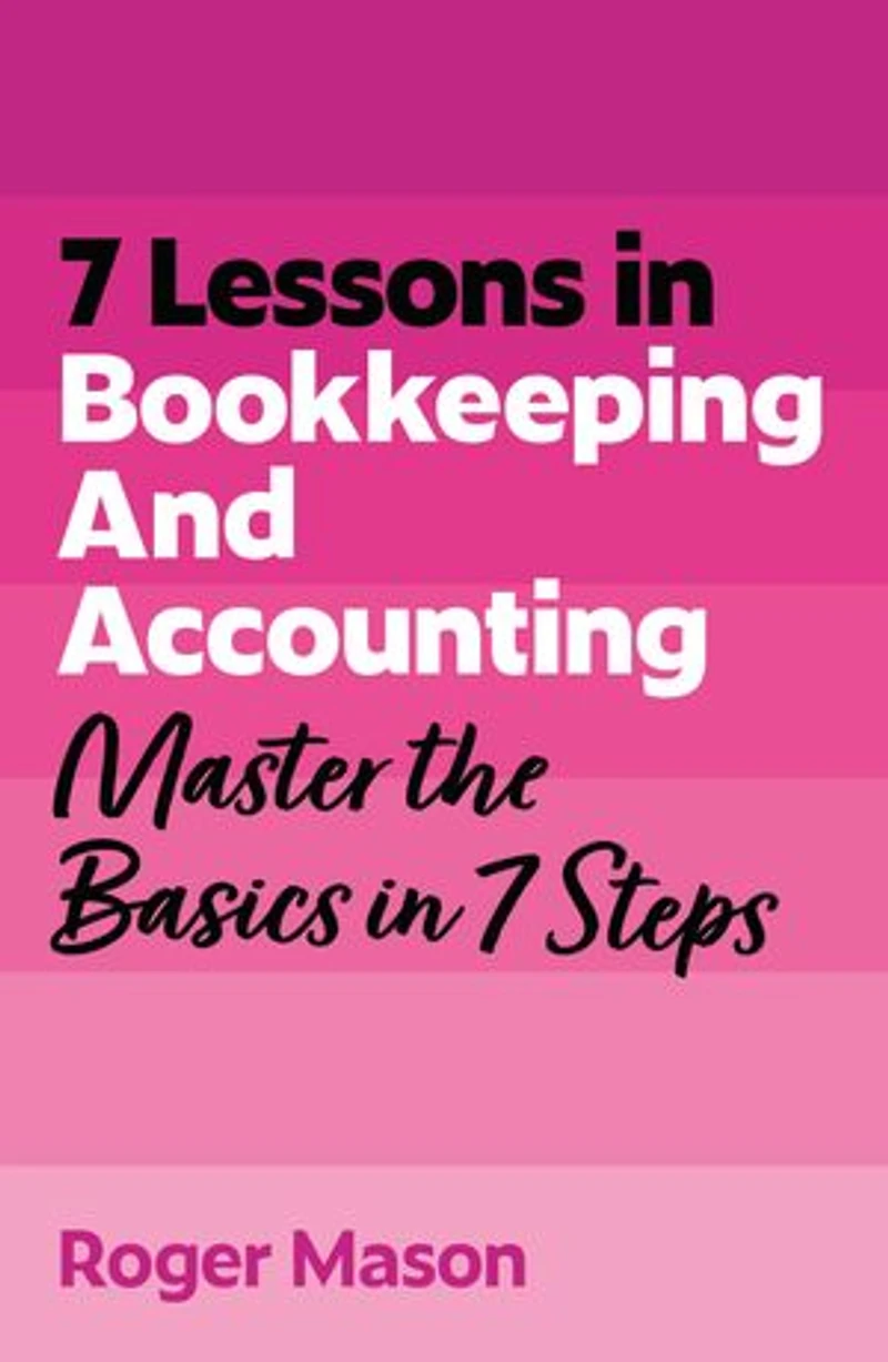7 Lessons Bookkeeping and Accounting: Master the Basics Steps