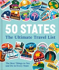 50 States The Ultimate Travel List: Best Things to See and Do Every State