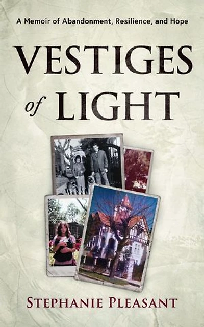 Vestiges of Light: A Memoir of Abandonment, Resilience, and Hope