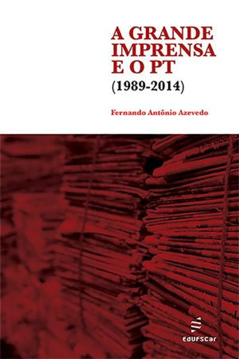 A grande imprensa e o PT (1989-2014)