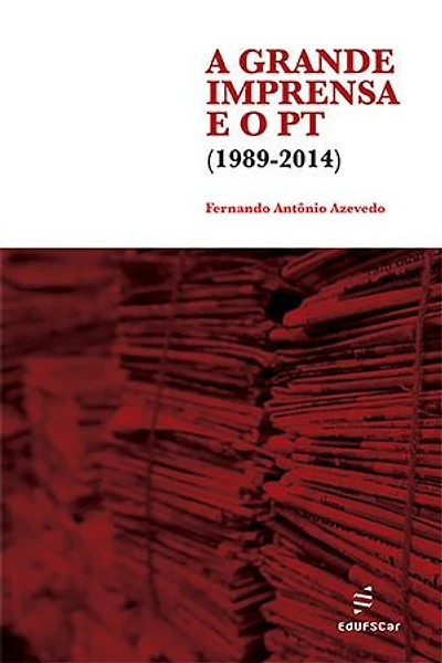 A grande imprensa e o PT (1989-2014)