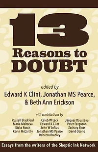 13 Reasons To Doubt: Essays from the writers of Skeptic Ink