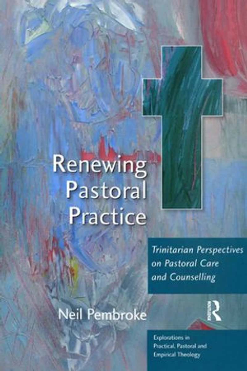 Renewing Pastoral Practice: Trinitarian Perspectives On Care And Counselling