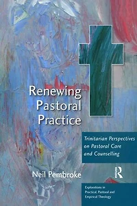 Renewing Pastoral Practice: Trinitarian Perspectives On Care And Counselling