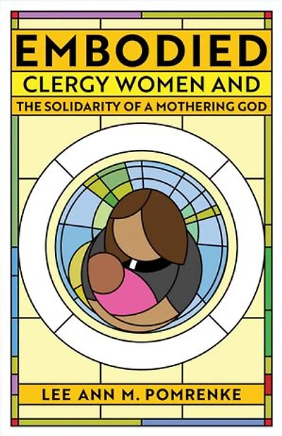 Embodied: Clergy Women and the Solidarity of a Mothering God