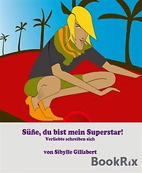 Süße, du bist mein Superstar!: Verliebte schreiben sich