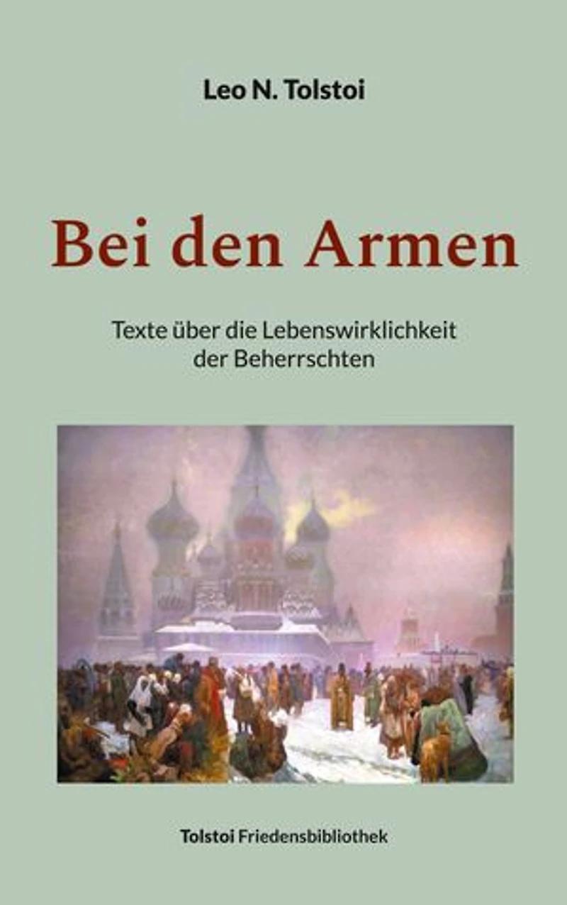 Bei den Armen: Texte über die Lebenswirklichkeit der Beherrschten
