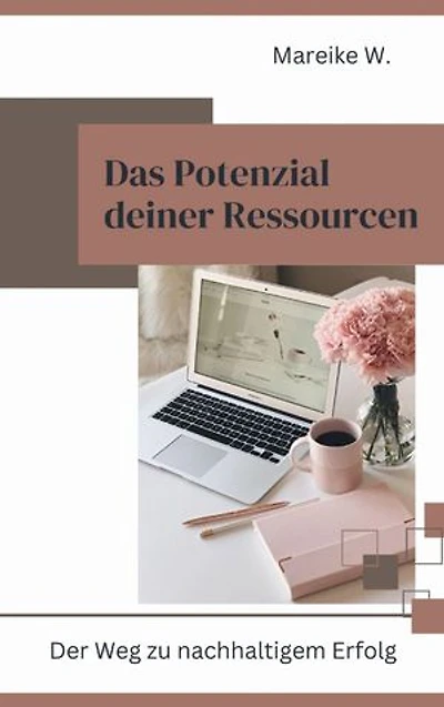 Das Potenzial deiner Ressourcen: Der Weg zu nachhaltigem Erfolg