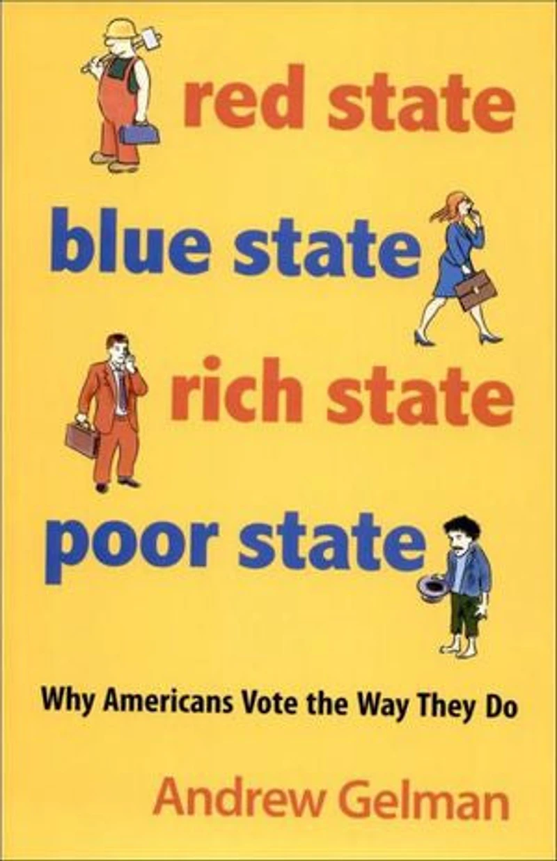 Red State, Blue Rich Poor State: Why Americans Vote the Way They Do - Expanded Edition