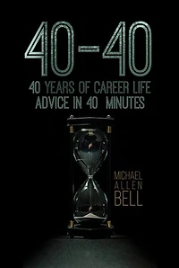 40-40: 40 Years of Career Life Advice in 40 Minutes