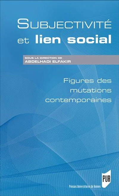 Subjectivité et lien social: figures des mutations contemporaines