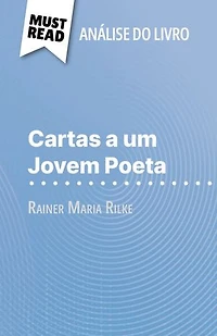 Cartas a um Jovem Poeta de Rainer Maria Rilke (Análise do livro): Análise completa e resumo pormenorizado do trabalho