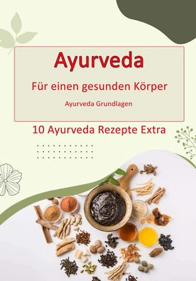 Ayurveda - für einen gesunden Körper: Ayurveda Grundlagen