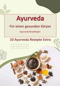 Ayurveda - für einen gesunden Körper: Ayurveda Grundlagen