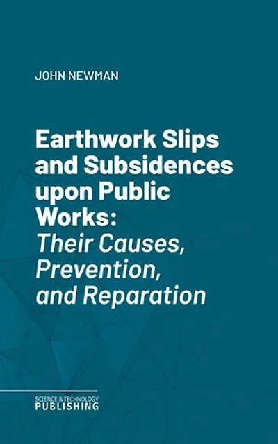 Earthwork Slips and Subsidences upon Public Works: Their Causes, Prevention, and Reparation