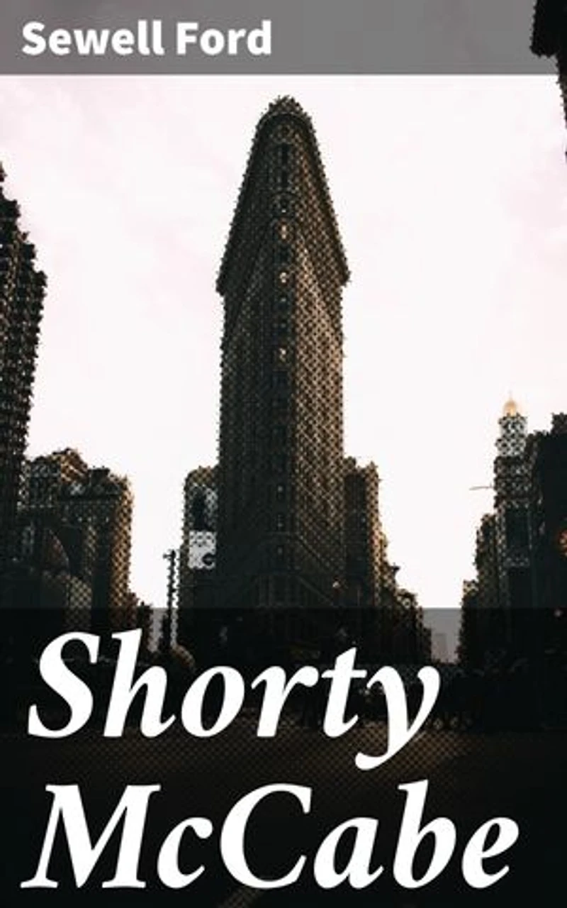 Shorty McCabe: Enriched edition. Navigating Urban Adventures with Wit and Humor
