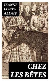 Chez les bêtes: Édition enrichie.