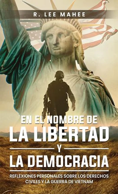 En el Nombre de la Libertad y la Democracia: Reflexiones Personales sobre los Derechos Civiles y la Guerra de Vietnam