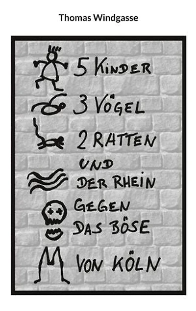 5 Kinder, 3 Vögel, 2 Ratten und der Rhein gegen das Böse von Köln