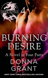 Burning Desire: Part 4: A Dark King Novel in Four Parts