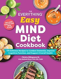 The Everything Easy MIND Diet Cookbook: 175 Delicious Recipes to Combat Dementia, Improve Cognitive Function, and Support Overall Health