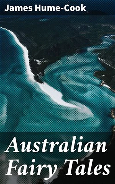 Australian Fairy Tales: Captivating folklore and mythical creatures in the land down under