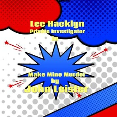 Lee Hacklyn Private Investigator in Make Mine Murder: Lee Hacklyn