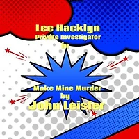Lee Hacklyn Private Investigator in Make Mine Murder: Lee Hacklyn