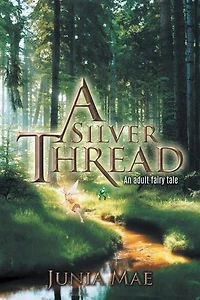 A Silver Thread: An adult fairy tale