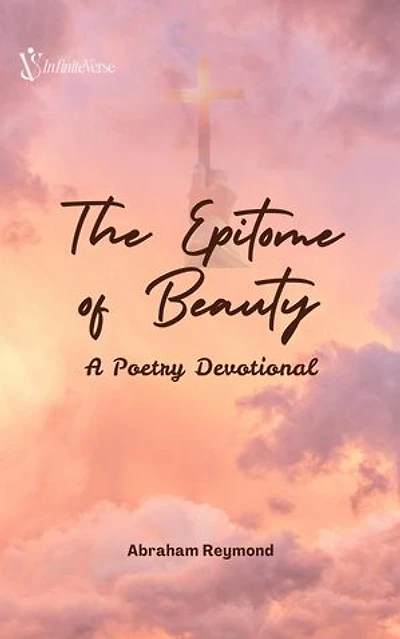 The Epitome of Beauty: A Poetry Devotional: Worship Poetry Devotional, #1