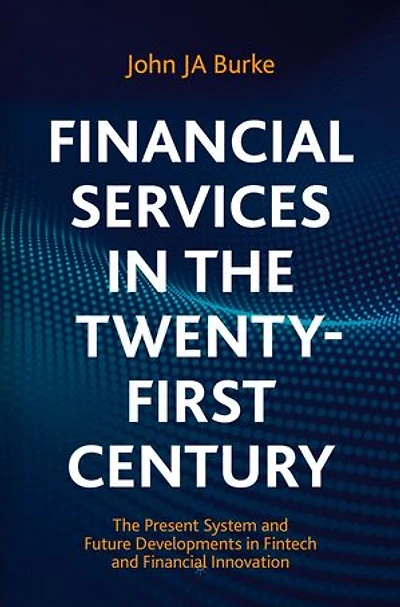 Financial Services The Twenty-first Century: Present System And Future Developments Fintech Innovation