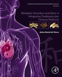 Metabolic Disorders and Shen Integrative Cardiovascular Chinese Medicine: Volume 7