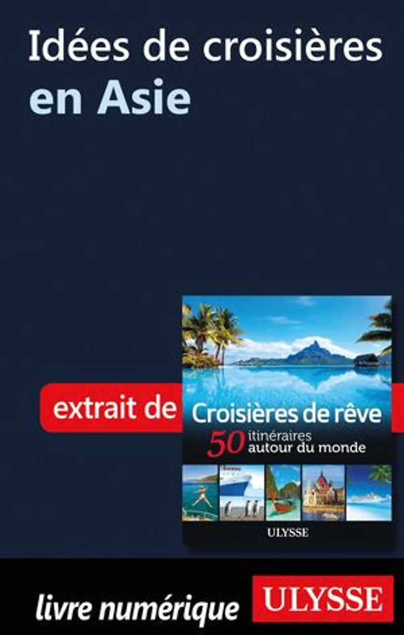 Croisières de rêve 50 itinéraires autour du monde