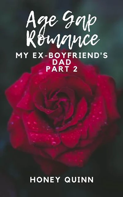 Age Gap Romance: My Ex-Boyfriend's Dad Part 2: Age Gap Romance, #2