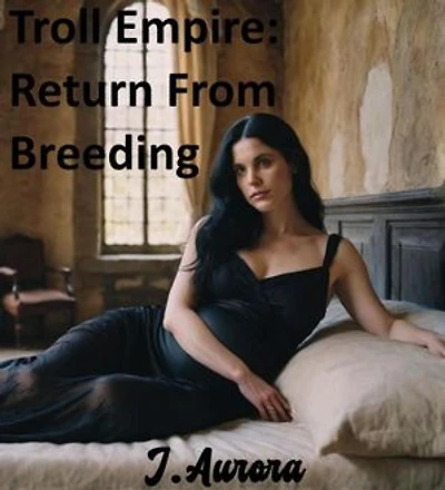 Troll Empire: Return From Breeding: Troll Empire, #4
