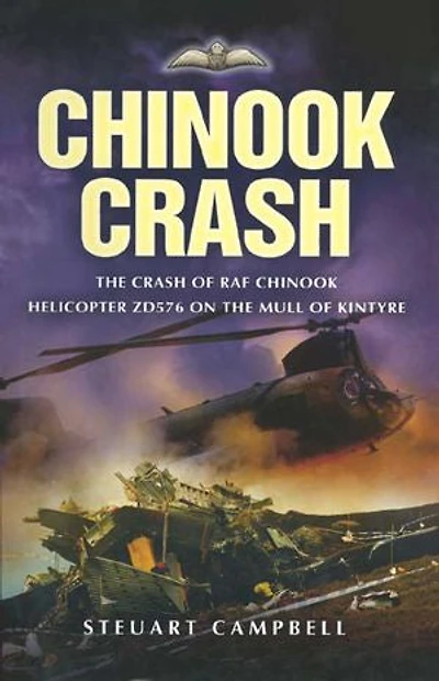Chinook Crash: The Crash of RAF Chinook Helicopter ZD576 on the Mull of Kintyre