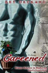 Careened: Winter Solstice in Madierus: Baal's Heart, #3.5