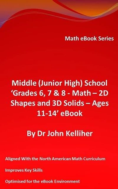 Middle (Junior High) School ‘Grades 6, 7 & 8 - Math – 2D Shapes and 3D Solids – Ages 11-14’ eBook