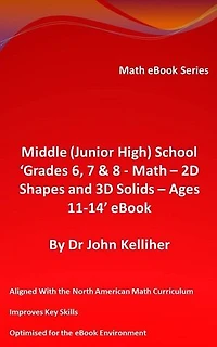 Middle (Junior High) School ‘Grades 6, 7 & 8 - Math – 2D Shapes and 3D Solids – Ages 11-14’ eBook