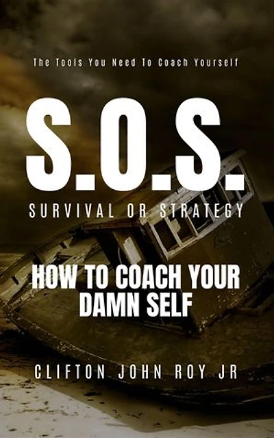 S.O.S. - Survival or Strategy: How to Coach Your Damn Self
