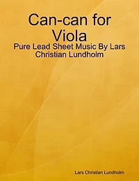 Can-can for Viola - Pure Lead Sheet Music By Lars Christian Lundholm